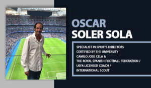 Oscar Soler Sola: Your Gateway to Premier Football Clubs, Top Coaches, Players, and Global Sports Management Networks