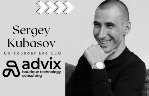 Marking A Difference Via Technology Consulting With Advix: Sergey Kubasov
