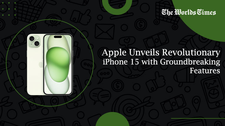 Apple Unveils Revolutionary iPhone 15 with Ground breaking Features