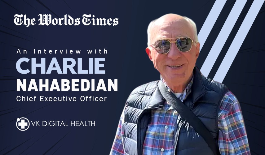 Charlie Nahabedian Revolutionizing Access to Care: The Vision behind VK Digital Health
