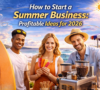 How to Start a Summer Business Profitable Ideas for 2026
