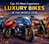 Top 20 Most Expensive Luxury Bikes in the World 2026