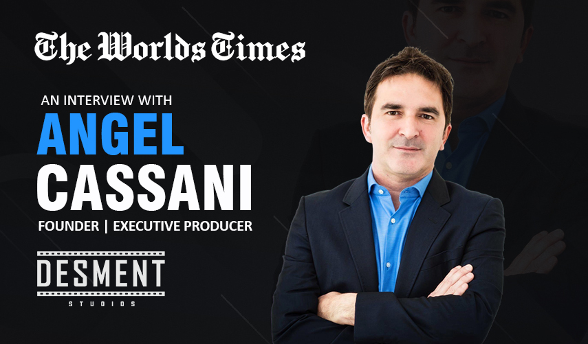 Angel Cassani from Hollywood Vision to Global Expansion: How DESMENT Studios Is Building an International Entertainment Powerhouse