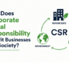 How Does Corporate Social Responsibility Benefit Businesses and Society?