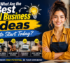 What Are the Best Small Business Ideas to Start Today?