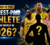 Who Is the Highest-Paid Athlete in the World in 2026?