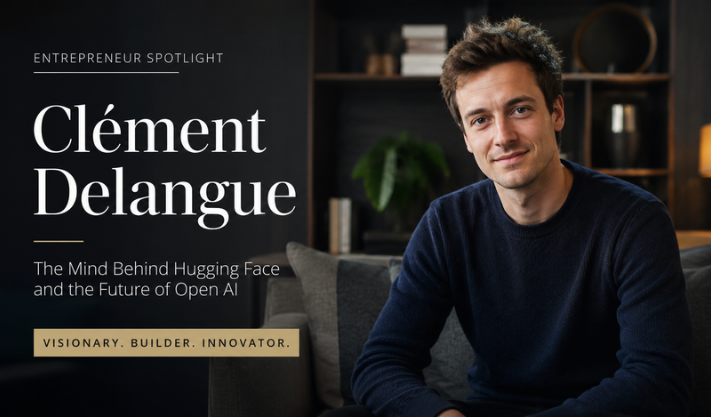 Clément Delangue: The Entrepreneur Shaping the Future of Open-Source AI