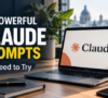 7 Powerful Claude Prompts You Need to Try