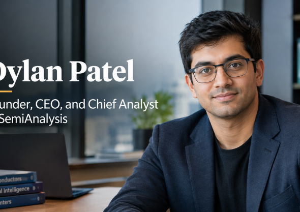 Dylan Patel: Founder, CEO, and Chief Analyst of SemiAnalysis