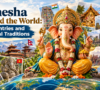 Ganesha Around the World: 10 Countries and Cultural Traditions