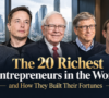 The 20 Richest Entrepreneurs in the World and How They Built Their Fortunes