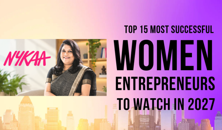Top 15 Most Successful Women Entrepreneurs to Watch in 2027
